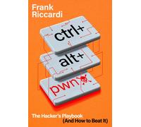 CTRL+ALT+PWN : The Hacker's Playbook (and How to Beat It)