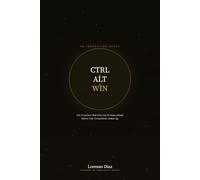 CTRL + ALT + WIN: The AI System That Puts You 10 Steps Ahead Before Your Competition Wakes Up
