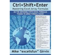 Ctrl+Shift+Enter Mastering Excel Array Formulas