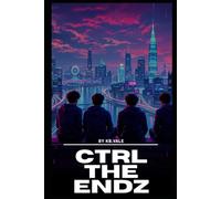 CTRL THE ENDZ: Control The Ends: A Gritty South London Sci-Fi Rebellion Against AI Control and Human Cloning
