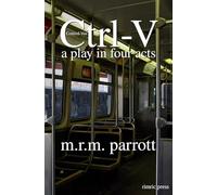 Ctrl-V: A Play in Four Acts: 2 (Short Fiction)