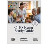 CTRS Exam Study Guide 2026-2027: Complete Topic Analysis, 500+ Practice Questions, Full Answer Keys, and In-Depth Solutions