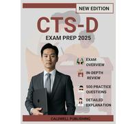 CTS-D (Certified Technology Specialist - Design) Exam Prep 2025: Comprehensive Study Guide with 5 Complete Practice Exams, Professional Strategies, and Proven Methods for Achievement
