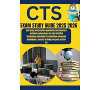 CTS EXAM STUDY GUIDE 2025 2026: test prep and practice questions and answers detailed explanations for the Certified Technology Specialist Examination ... secrets to help you pass at first try