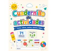 Cuadernillo de actividades: Trazos, colores, caminos, números y lógica para niños de 3 a 8 años