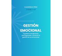 Cuadernillo Fénix: Gestión Emocional: Cuaderno de ejercicios para aprender y entrenar la gestión de tus emociones (Cuadernillos Fénix)