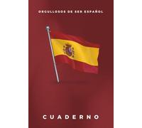 Cuaderno con la bandera de España: Diario patriótico de 6 x 9 pulgadas (15 x 21 cm), con 120 páginas en blanco rayadas y el lema “Orgullosos de ser español”