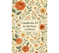 Cuaderno de 100 Hojas en Blanco: Diario Creativo | Papel Sin Rayas para Notas y Dibujo | Portada Floral Vintage (Cuadernos de hojas en blanco)