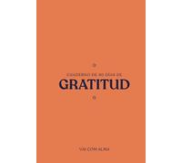 CUADERNO DE 90 DÍAS DE GRATITUD NARANJA - ABUNDANCIA, PROSPERIDAD Y RELACIÓN SANA CON EL DINERO