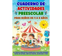 Cuaderno de Actividades Preescolar para Niños de 4 a 8 Años: 80 Juegos Educativos Divertidos con Crucigramas, Sopas de Letras, Une los Puntos, Ahorcado y Más