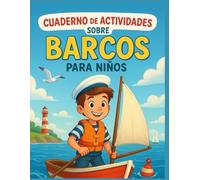 Cuaderno de Actividades sobre Barcos para Niños: Juegos, dibujos para colorear, cuestionarios, sudokus y laberintos para descubrir los barcos mientras ... niñas y adolescentes curiosos de 7 a 15 años