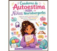 Cuaderno de Autoestima para Niñas Neurodivergentes: Páginas positivas para colorear sobre autismo, TDAH, sensibilidad y confianza personal