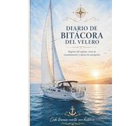 Cuaderno de Bitácora para Barco: Diario de Navegación para Capitanes, Patrones y Propietarios de Embarcaciones - 150 Páginas con Registro de Viajes, Mantenimiento y Notas