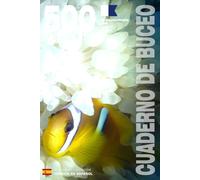 CUADERNO DE BUCEO - 500 INMERSIONES AIRE, NITROX, TRIMIX: Para buceadores apasionados, desde principiantes hasta expertos, y en formación con FEDAS, ... - Encuadernación rústica - Versión en español