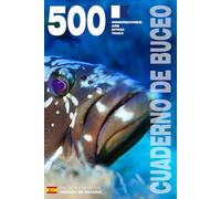 CUADERNO DE BUCEO - 500 INMERSIONES AIRE, NITROX, TRIMIX: Para buceadores apasionados, desde principiantes hasta expertos, y en formación con FEDAS, ... - Encuadernación rústica - Versión en español