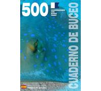 CUADERNO DE BUCEO - 500 INMERSIONES AIRE, NITROX, TRIMIX: Para buceadores apasionados, desde principiantes hasta expertos, y en formación con FEDAS, ... - Encuadernación rústica - Versión en español