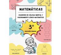 Cuaderno de cálculo mental y razonamiento lógico-matemático (8-9 años / 3º Educación Primaria): Juegos, actividades y ejercicios para la mejora de la ... matemático y tablas de multiplicar.)