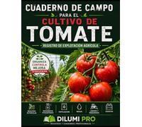 CUADERNO DE CAMPO PARA EL CULTIVO DEL TOMATE: REGISTRO DE EXPLOTACIONES AGRÍCOLAS (DILUMI PRO - AGRICULTURA)