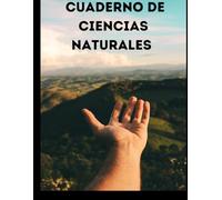 Cuaderno de Ciencias Naturales: Tus resúmenes y apuntes en un solo lugar: Una herramienta integral para organizar y documentar conceptos científicos de una manera fácil y sencilla
