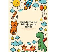 Cuaderno de Dibujo para Niños: +100 Ideas Creativas para Dibujar, Inventar y Colorear. Bloc Grande con 6 Tutoriales Paso a Paso, 25 Prompts Tematicos y Paginas en Blanco (6-12 anos)