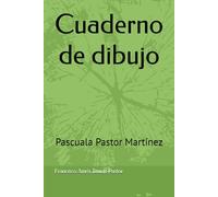 Cuaderno de dibujo: Pascuala Pastor Martínez