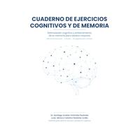 Cuaderno de Ejercicios Cognitivos y de Memoria: Estimulación cognitiva y entrenamiento de la memoria para adultos mayores