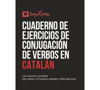 Cuaderno de ejercicios de conjugación de verbos en catalán: Con solución completa | 220 verbos | 10 tiempos verbales | 2200 ejercicios