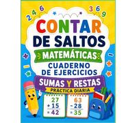 Cuaderno de ejercicios de práctica diaria Contar Salteado, Sumas y Restas para Niños: Juegos y Actividades de Matemáticas, Un Cuaderno Práctico para Niños con Discalculia
