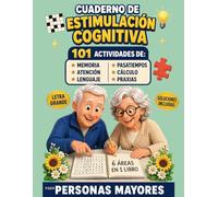 CUADERNO DE ESTIMULACIÓN COGNITIVA PARA PERSONAS MAYORES: 101 ACTIVIDADES DE MEMORIA, PASATIEMPOS, LENGUAJE, CÁLCULO Y ATENCIÓN FORMATO DE LIBRO ... PARA MANTENER LA MENTE ACTIVA LETRA GRANDE