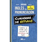 CUADERNO DE ESTUDIO APRENDE INGLÉS EN ESPAÑOL - CUADERNO DE APOYO: Mejora tu aprendizaje del inglés (APRENDE INGLÉS EN ESPAÑOL - DONDE APRENDER INGLÉS ES TAN FÁCIL COMO LEER EN ESPAÑOL)