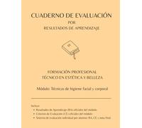 Cuaderno de Evaluación por RA y CE oficiales para 30 alumnos: Módulo: Técnicas de higiene facial y corporal - Formación profesional (Cuadernos de Evaluación FP Estética y Belleza | 30 Alumnos)