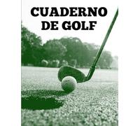 Cuaderno de Golf: Libro de Registro y Seguimiento