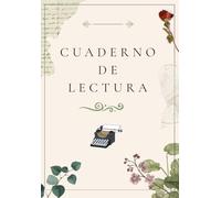 Cuaderno de lectura: Revive tus lecturas y vuelve a disfrutar de ellas las veces que quieras