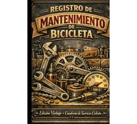 Cuaderno de Mantenimiento de Bicicleta - Edición Retro Mecánica con Cubierta Premium, Duradera y Resistente: Registro técnico y diario de servicio ... industrial • Ideal para ciclistas apasionados