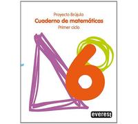 Cuaderno de Matemáticas 6. Educación Primaria. Primer Ciclo. Proyecto Brújula