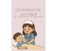 CUADERNO DE MEDICACIÓN DEL PACIENTE: REGISTRO DE MEDICACIÓN PARA CUIDADORES (Registros de salud)