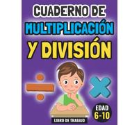 Cuaderno de Multiplicación y División: Una Libreta de Ejercicios Matemáticos para Niños de 6 a 10 años - Práctica Una Página Por Día Para Mejorar en Clase de Tercer Grado