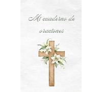 Cuaderno de Oraciones: Diario Cristiano con 100 Versículos Bíblicos para Escribir tus Peticiones y Agradecimientos: Diario devocional cristiano para ... para acompañar tu tiempo de oración