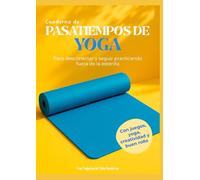 Cuaderno de Pasatiempos de Yoga: Con juegos, yoga, creatividad, filosofía del yoga y buen rollo
