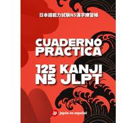 Cuaderno de práctica de Kanji N5 de japonés para examen JLPT: Aprende y practica los 125 kanjis que hay que estudiar para el examen Noken N5 JLPT