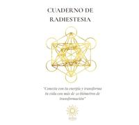 Cuaderno de radiestesia: “Conecta con tu energía y transforma tu vida con más de 50 biómetros de transformación”