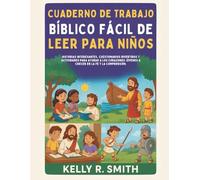 CUADERNO DE TRABAJO BÍBLICO FÁCIL DE LEER PARA NIÑOS: Historias interesantes, cuestionarios divertidos y actividades para ayudar a los corazones jóvenes a crecer en la fe y la comprensión.