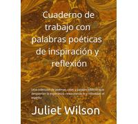 Cuaderno de trabajo con palabras poéticas de inspiración y reflexión: Una colección de poemas, citas y pasajes bíblicos que despiertan la esperanza, restauran la fe y renuevan el espíritu