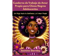 Cuaderno de Trabajo de Amor Propio para Chicas Negras Adolescentes: Un Viaje hacia la Confianza y el Amor Propio