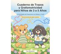Cuaderno de Trazos y Grafomotricidad para Niños de 3 a 5 Años: 24 Actividades de Preescritura con Melupi y Tovilo (Aventuras de Melupi y Tovilo)