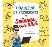 Cuaderno de Vacaciones de Señoras con WiFi: Pasatiempos gamberros y cero estrés para desconectar del mundo real.