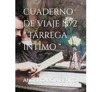 CUADERNO DE VIAJE Nº2 " TÁRREGA ÍNTIMO "