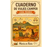 CUADERNO DE VIAJES CAMPER CON PERRO: Diario de ruta con retos y playlists para guardar recuerdos, disfrutar en ruta y vivir cada aventura junto a tu perro.
