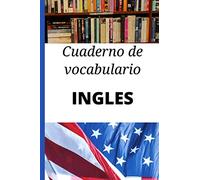 Cuaderno de vocabulario Inglès: Regalo perfecto para aprender inglés rápidamente