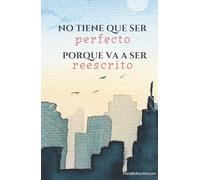 CUADERNO (EN BLANCO) - NO TIENE QUE SER PERFECTO..: 180 páginas para que tu imaginación vuele.: Libreta inspiradora, para escribir o lo que necesites. ... dentro. (LIBRETAS PARA ESCRITORAS/ES)